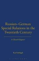 Russian-German Special Relations in the Twentieth Century: A Closed Chapter - cover