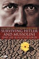 Surviving Hitler and Mussolini: Daily Life in Occupied Europe - cover