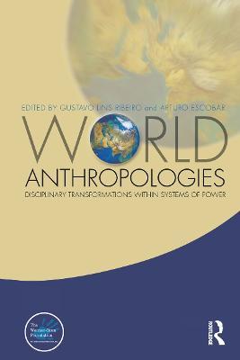 World Anthropologies: Disciplinary Transformations within Systems of Power - cover