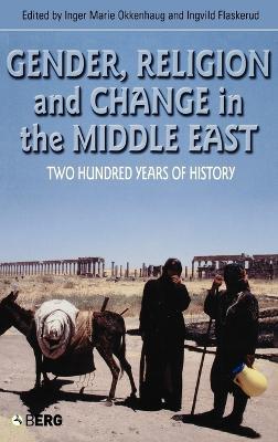 Gender, Religion and Change in the Middle East: Two Hundred Years of History - cover