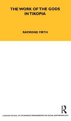The Work of the Gods in Tikopia: Second Edition - Raymond Firth - cover