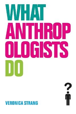 What Anthropologists Do - Veronica Strang - cover