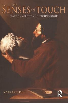 The Senses of Touch: Haptics, Affects and Technologies - Mark Paterson - cover