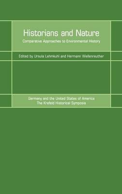 Historians and Nature: Comparative Approaches to Environmental History - cover