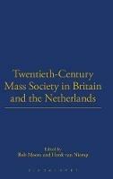 Twentieth-Century Mass Society in Britain and the Netherlands - cover