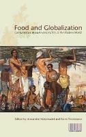 Food and Globalization: Consumption, Markets and Politics in the Modern World - cover