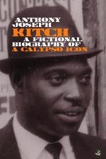 Kitch: A fictional biography of a calypso icon