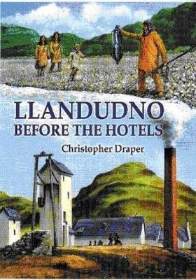 Llandudno Before the Hotels - Christopher Draper - cover