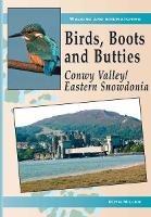 Birds, Boots and Butties: Conwy Valley/Eastern Snowdonia - Ruth Miller - cover