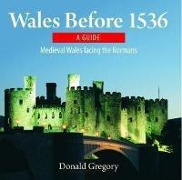 Compact Wales: Wales Before 1536 - Medieval Wales Facing the Normans - Donald Gregory - cover