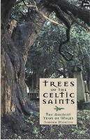 Trees of the Celtic Saints ? The Ancient Yews of Wales - Andrew Morton - cover