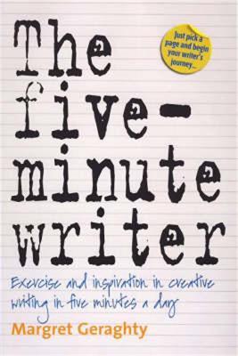 The Five-Minute Writer 2nd Edition: Exercise and Inspiration in Creative Writing in Five Minutes a Day - Margret Geraghty - cover
