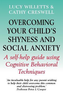 Overcoming Your Child's Shyness and Social Anxiety - Lucy Willetts,Cathy Creswell - cover