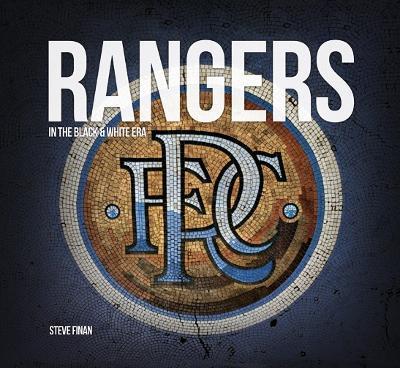 Rangers In The Black & White Era - Steve Finan - cover