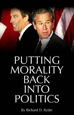Putting Morality Back into Politics - Richard Ryder - cover