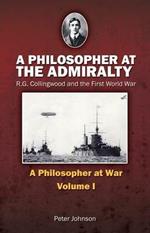 A Philosopher at the Admiralty: R.G. Collingwood and the First World War