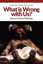 What is Wrong with Us?: Essays in Cultural Pathology