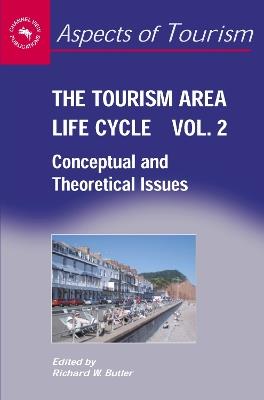 The Tourism Area Life Cycle, Vol.2: Conceptual and Theoretical Issues - cover