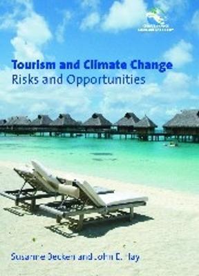 Tourism and Climate Change: Risks and Opportunities - Susanne Becken,John E. Hay - cover