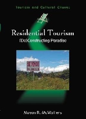 Residential Tourism: (De)Constructing Paradise - Mason R. McWatters - cover