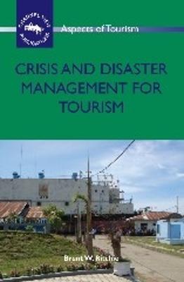 Crisis and Disaster Management for Tourism - Brent W. Ritchie - cover