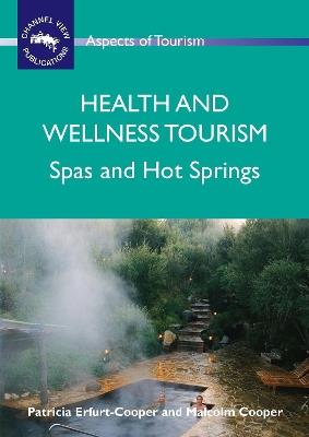 Health and Wellness Tourism: Spas and Hot Springs - Patricia Erfurt-Cooper,Malcolm Cooper - cover