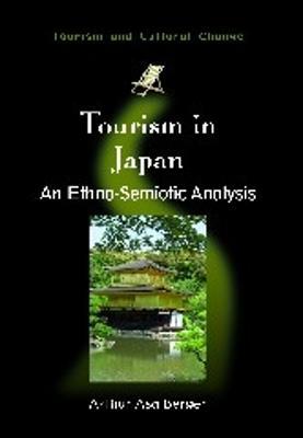 Tourism in Japan: An Ethno-Semiotic Analysis - Arthur Asa Berger - cover