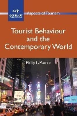 Tourist Behaviour and the Contemporary World - Philip L. Pearce - cover