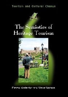 The Semiotics of Heritage Tourism - Emma Waterton,Steve Watson - cover