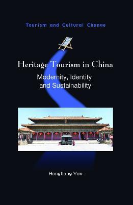 Heritage Tourism in China: Modernity, Identity and Sustainability - Hongliang Yan - cover