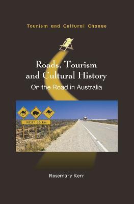 Roads, Tourism and Cultural History: On the Road in Australia - Rosemary Kerr - cover