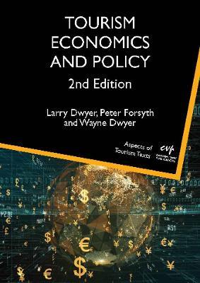 Tourism Economics and Policy - Larry Dwyer,Peter Forsyth,Wayne Dwyer - cover