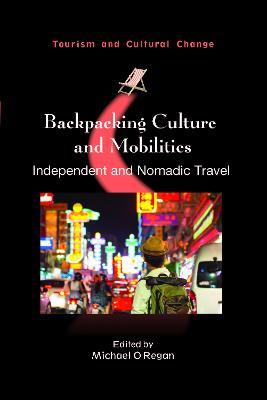 Backpacking Culture and Mobilities: Independent and Nomadic Travel - cover