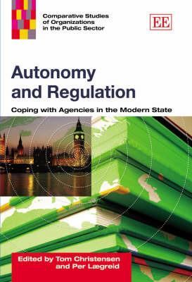Autonomy and Regulation: Coping with Agencies in the Modern State - cover