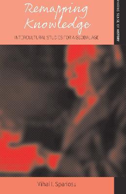 Remapping Knowledge: Intercultural Studies for a Global Age - Mihai I. Spariosu - cover