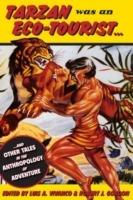 Tarzan Was an Eco-tourist: ...and Other Tales in the Anthropology of Adventure - cover