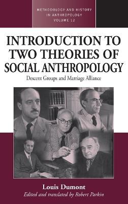 An Introduction to Two Theories of Social Anthropology: Descent Groups and Marriage Alliance - Robert Parkin - cover