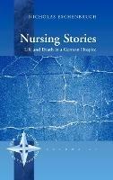Nursing Stories: Life and Death in a German Hospice - Nicholas Eschenbruch - cover