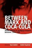 Between Marx and Coca-Cola: Youth Cultures in Changing European Societies, 1960-1980 - cover