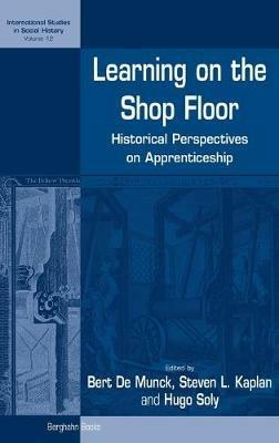 Learning on the Shop Floor: Historical Perspectives on Apprenticeship - cover