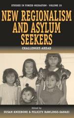 New Regionalism and Asylum Seekers: Challenges Ahead