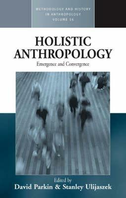 Holistic Anthropology: Emergence and Convergence - cover