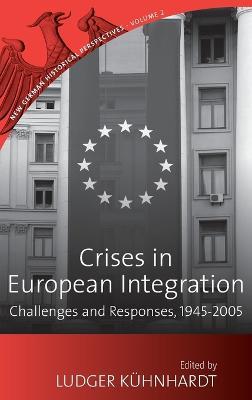 Crises in European Integration: Challenges and Responses, 1945-2005 - cover