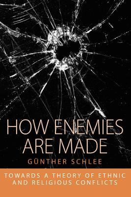 How Enemies Are Made: Towards a Theory of Ethnic and Religious Conflict - Günther Schlee - cover