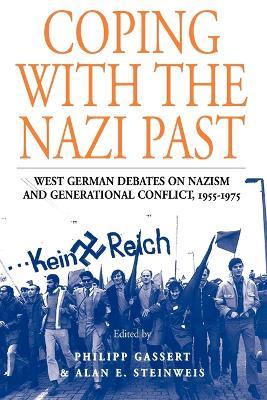 Coping with the Nazi Past: West German Debates on Nazism and Generational Conflict, 1955-1975 - cover