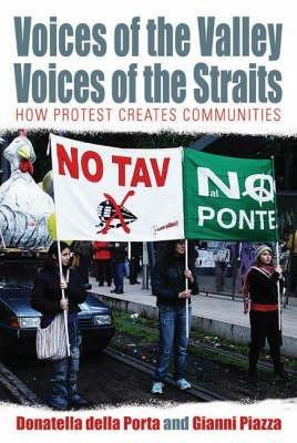 Voices of the Valley, Voices of the Straits: How Protest Creates Communities - Donatella Della Porta,Gianni Piazza - cover