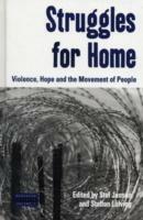 Struggles for Home: Violence, Hope and the Movement of People - cover