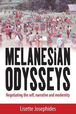 Melanesian Odysseys: Negotiating the Self, Narrative, and Modernity - Lisette Josephides - cover