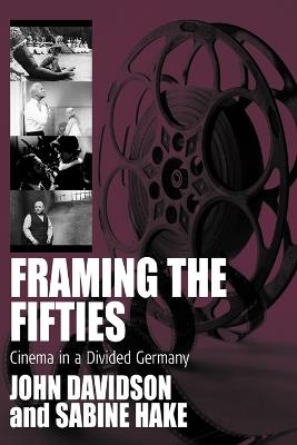 Framing the Fifties: Cinema in a Divided Germany - cover