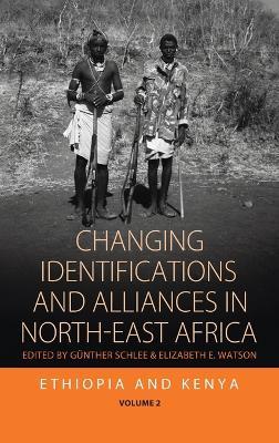 Changing Identifications and Alliances in North-east Africa: Volume I: Ethiopia and Kenya - cover